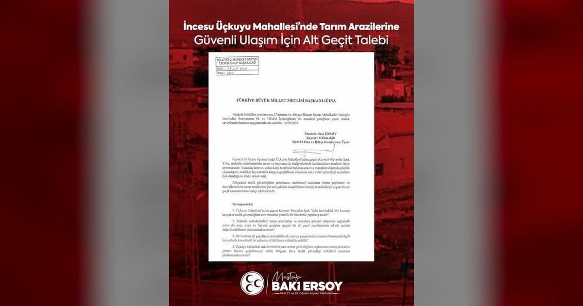 MHP'li Baki Ersoy'dan İncesu İçi Güvenli Alt Geçit ve Ulaşım Talebi