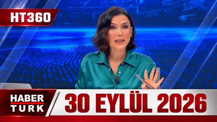 Dilek Gül ile HT 360 - 30 Eylül 2026